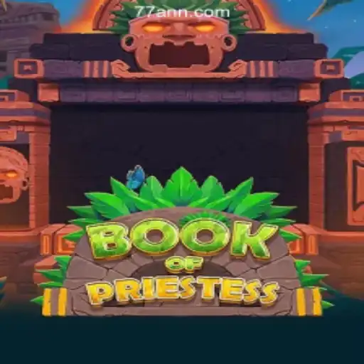 Discover the Enchanting World of BookOfPriestess and the Exciting 77AN.COM Oficial Slots Experience
