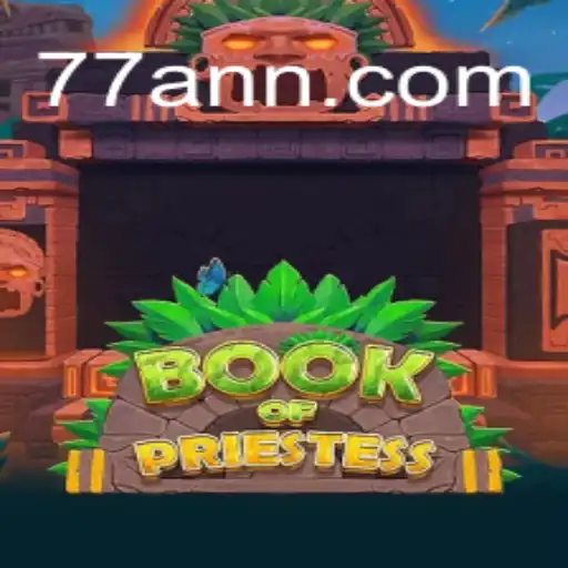 Discover the Enchanting World of BookOfPriestess and the Exciting 77AN.COM Oficial Slots Experience