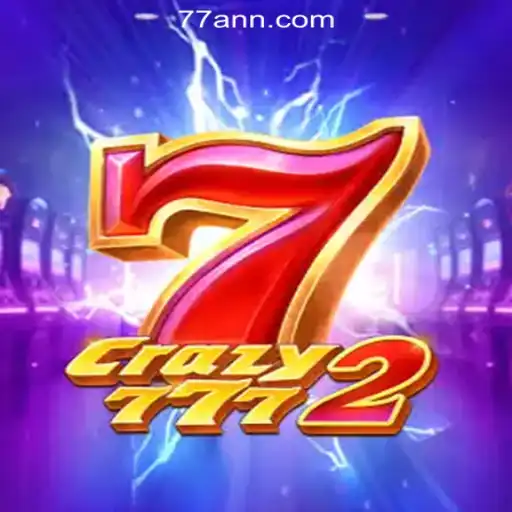 Discover the Thrills of Crazy7772 – A Leading Slot Game from 77AN.COM Oficial Slots Brasil #1